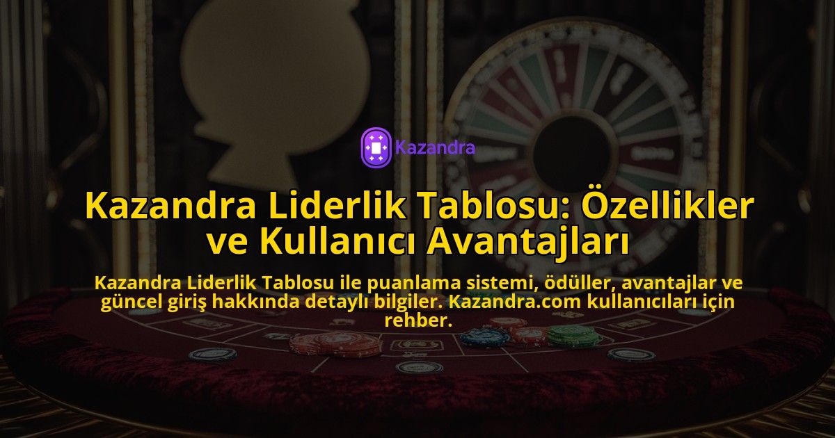 Kazandra-Liderlik-Tablosu-zellikler-ve-Kullanc-Avantajlar-overlay-1768134802.jpg