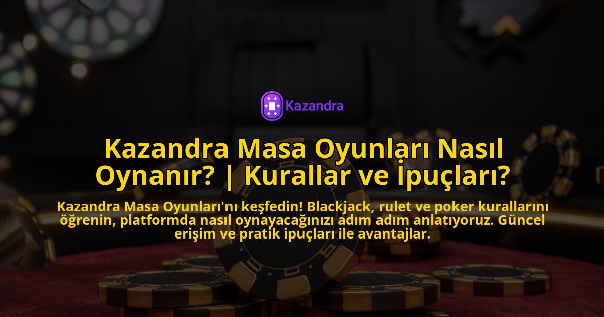 Kazandra-Masa-Oyunlari-Nasil-Oynanir-Kurallar-ve-Ipuclari-overlay-1771783990.jpg