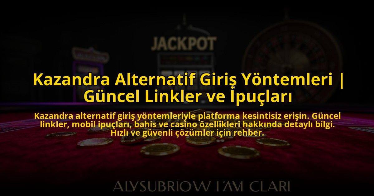 Kazandra-Alternatif-Giris-Yontemleri-Guncel-Linkler-ve-Ipuclari-overlay-1772818824.jpg