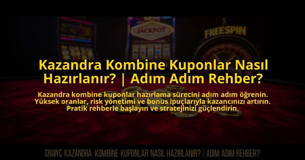Kazandra-Kombine-Kuponlar-Nasil-Hazirlanir-Adim-Adim-Rehber-overlay-1773591115.jpg